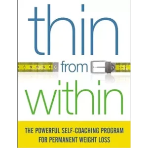 Thin From Within: A Revolutionary Approach to Sustainable Weight Loss